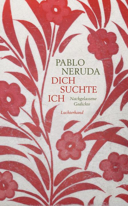 Produktbild Dich suchte ich (Deutsch, Pablo Neruda, 2017)