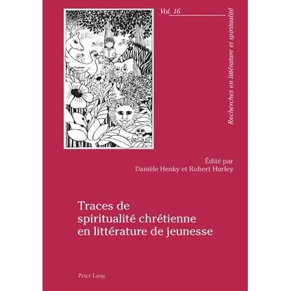 Traces de spiritualité chrétienne en littérature de jeunesse, Fachbücher von Danièle Henky, Robert Hurley