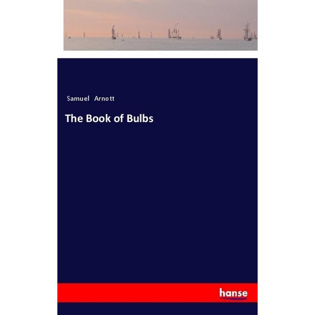 The Book of Bulbs, Belletristik von Samuel Arnott