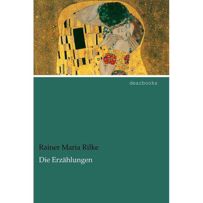 Die Erzählungen, Belletristik von Rainer Maria Rilke