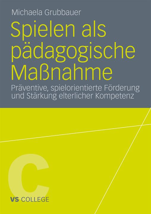 Produktbild Spielen als pädagogische Massnahme (Deutsch, Michaela Grubbauer, 2011)