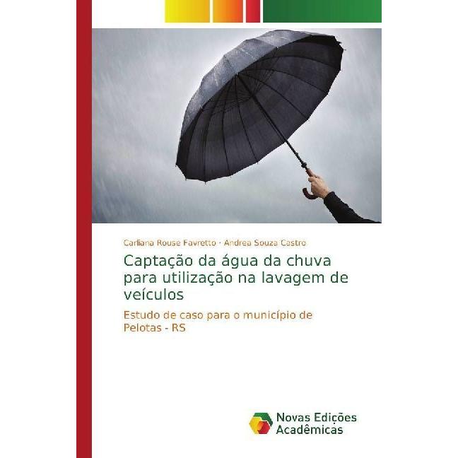 Captação da água da chuva para utilização na lavagem de veículos, Fachbücher von Carliana Rouse Favretto, Andrea Souza C...