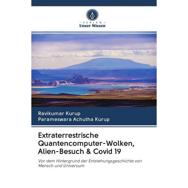 Extraterrestrische Quantencomputer-Wolken, Alien-Besuch & Covid 19, Fachbücher von Ravikumar Kurup, Parameswara Achutha ...