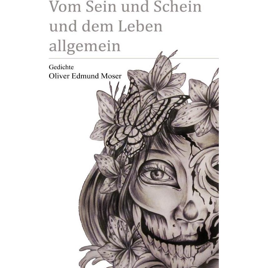 Vom Sein und Schein und dem Leben allgemein, Belletristik von Oliver Moser