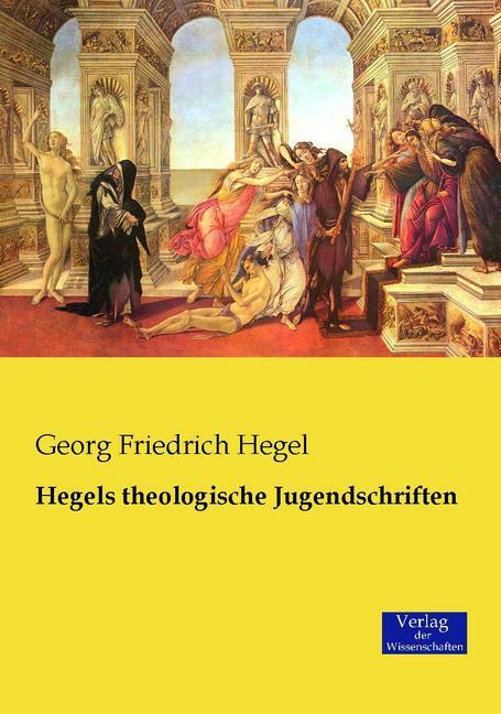 Produktbild Hegels theologische Jugendschriften (Deutsch, Georg Wilhelm Friedrich Hegel, 2015)