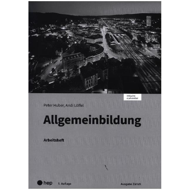 Allgemeinbildung, Ausgabe Zürich, Arbeitsheft (Print inkl. eLehrmittel), Schulbücher von Peter Huber, Andi Löffel
