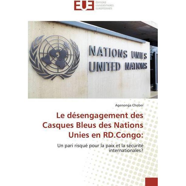 Le désengagement des Casques Bleus des Nations Unies en RD.Congo:, Fachbücher von Agenonga Chober