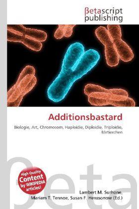Produktbild Additionsbastard (Deutsch, Lambert M. Surhone, Mariam T. Tennoe, Susan F. Henssonow, 2010)