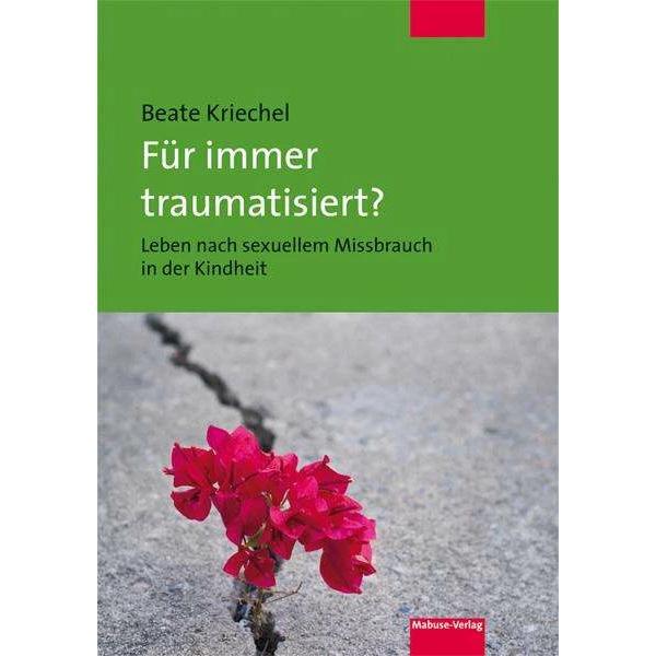 Für immer traumatisiert?, Sachbücher von Beate Kriechel