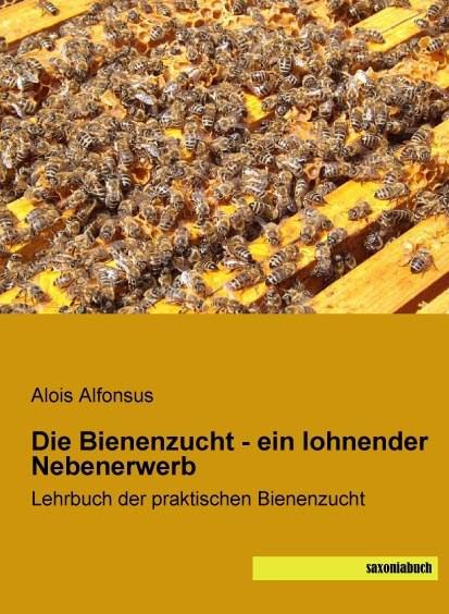 Actual product image Die Bienenzucht - ein lohnender Nebenerwerb (German, Alois Alfonsus, 2015)