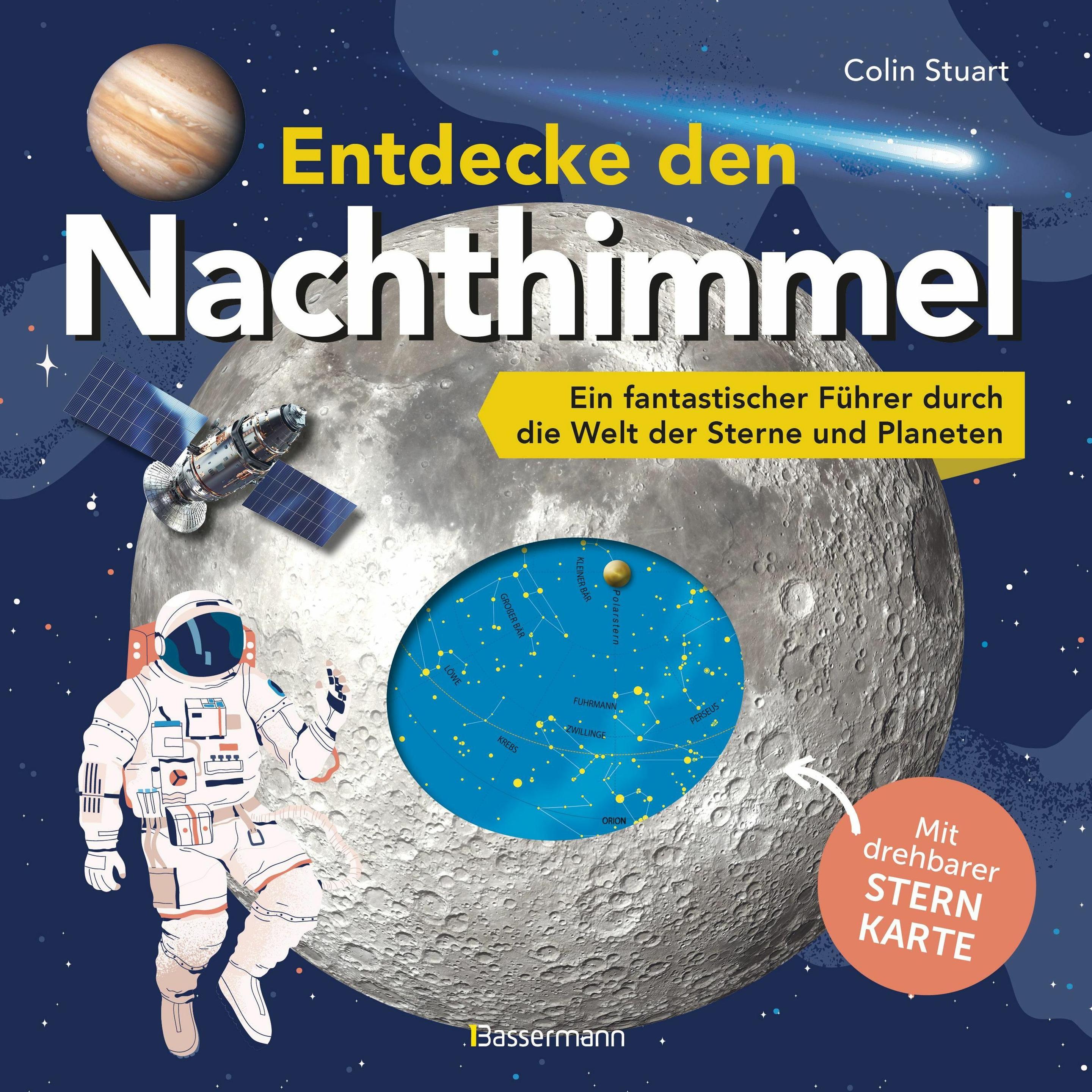 Entdecke den Nachthimmel! Mit drehbarer Sternkarte. Sternbilder erkennen, Planeten und Galaxien erfo, Kinderbücher von C...