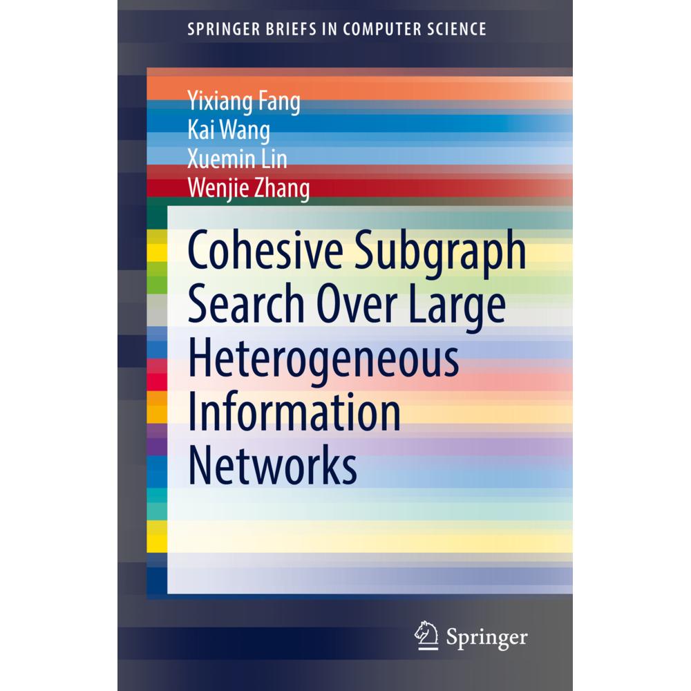 Cohesive Subgraph Search Over Large Heterogeneous Information Networks, Fachbücher von Xuemin Lin, Kai Wang, Wenjie Zhan...