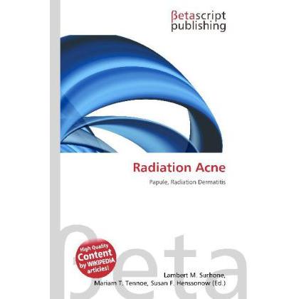 Radiation Acne, Fachbücher von Lambert M. Surhone, Mariam T. Tennoe, Susan F. Henssonow