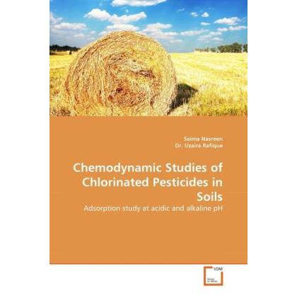 Chemodynamic Studies of Chlorinated Pesticides in Soils, Fachbücher von Uzaira Rafique, Saima Nasreen