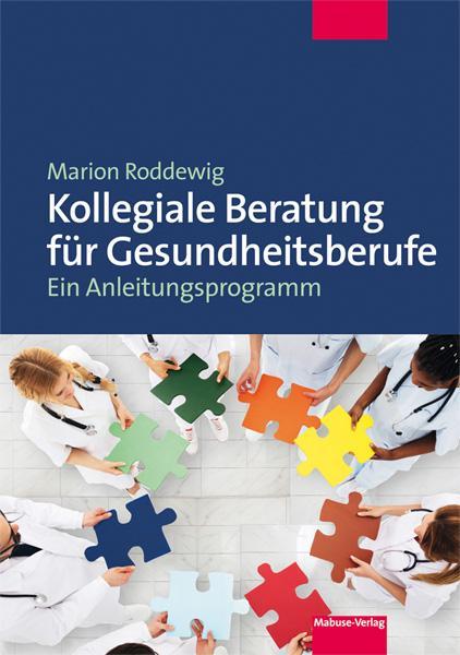 Produktbild Kollegiale Beratung für Gesundheitsberufe (Deutsch, Marion Roddewig, 2018)