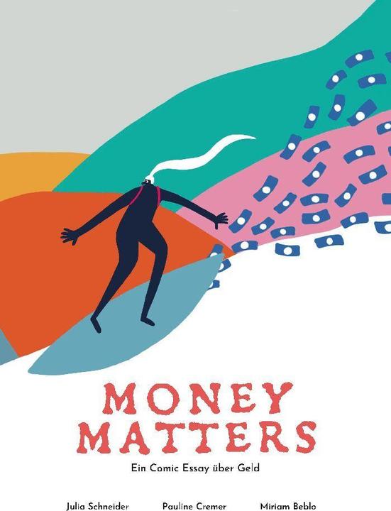 Actual product image Money Matters - Ein Comic Essay über Geld (German, Dr Julia Schneider, Iris Röll, Pauline Cremer, Prof Dr Miriam Beblo, 2021)