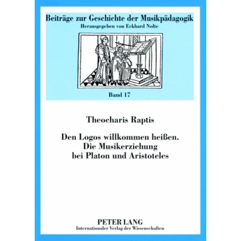 Den Logos willkommen heissen- Die Musikerziehung bei Platon und Aristoteles, Fachbücher von Theocharis Raptis