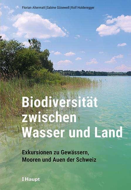 Image du produit Biodiversität zwischen Wasser und Land (Allemand, Rolf Holderegger, Florian Altermatt, Sabine Güsewell, 2024)