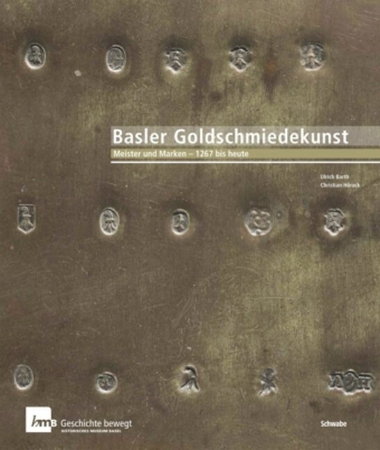 Produktbild Basler Goldschmiedekunst (Deutsch, Ulrich Barth, Christian Hörack, 2013)
