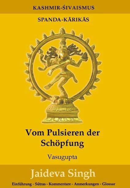 Produktbild Vom Pulsieren der Schöpfung (Deutsch, Gabriele Schindler, Jaideva Singh, 2008)