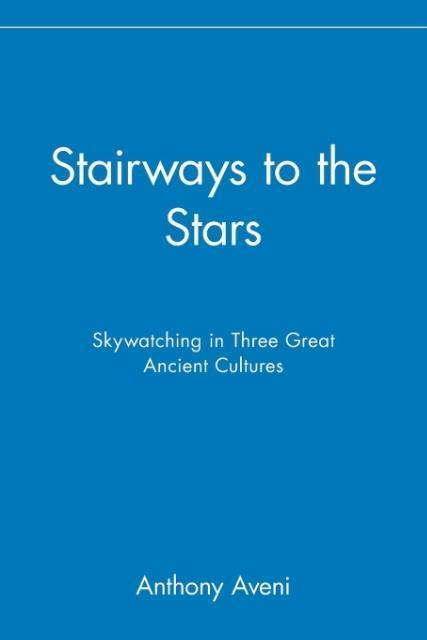 Produktbild Stairways to the Stars: Skywatching in Three Great Ancient Cultures (Englisch, Anthony Aveni, 1999)
