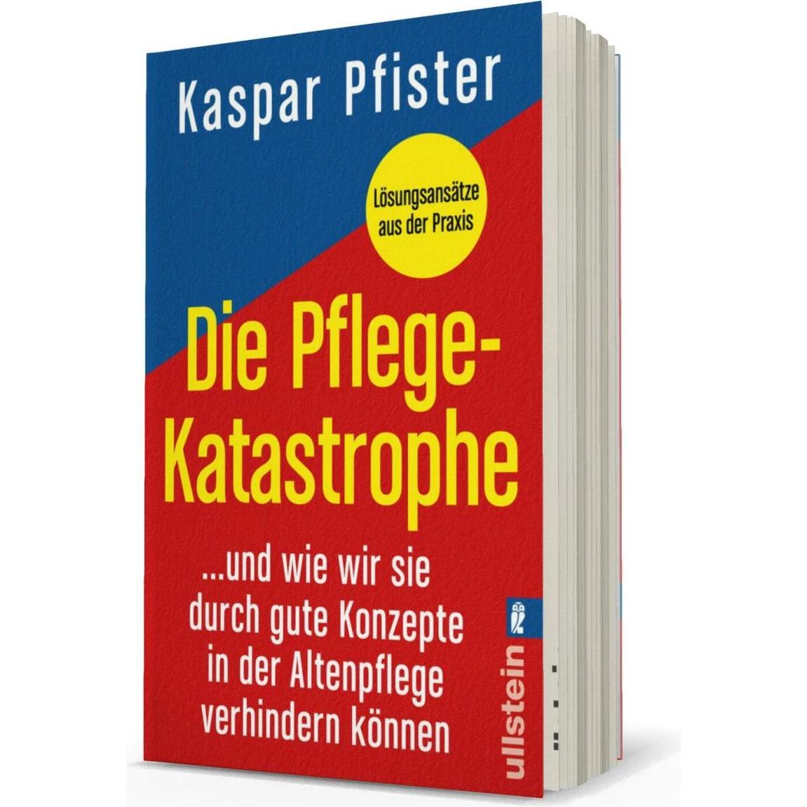 Die Pflegekatastrophe, Fachbücher von Kaspar Pfister