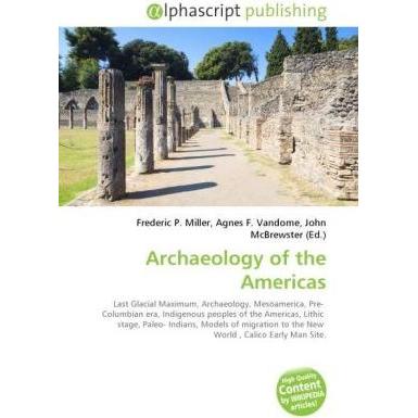 Archaeology of the Americas, Fachbücher von Agnes F. Vandome, Frederic P. Miller, John McBrewster