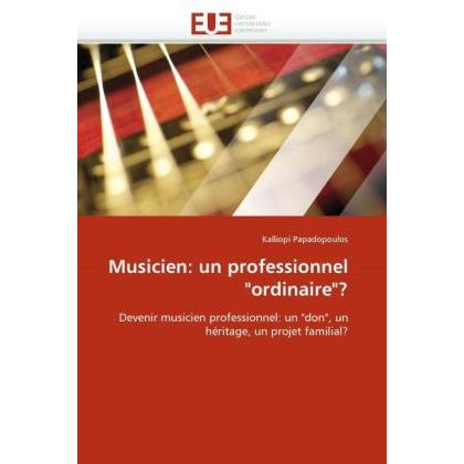 Musicien: un professionnel 'ordinaire'?, Fachbücher von Kalliopi Papadopoulos