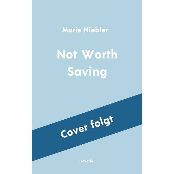 Thumbnail - Not Worth Saving, Belletristik von Marie Niebler