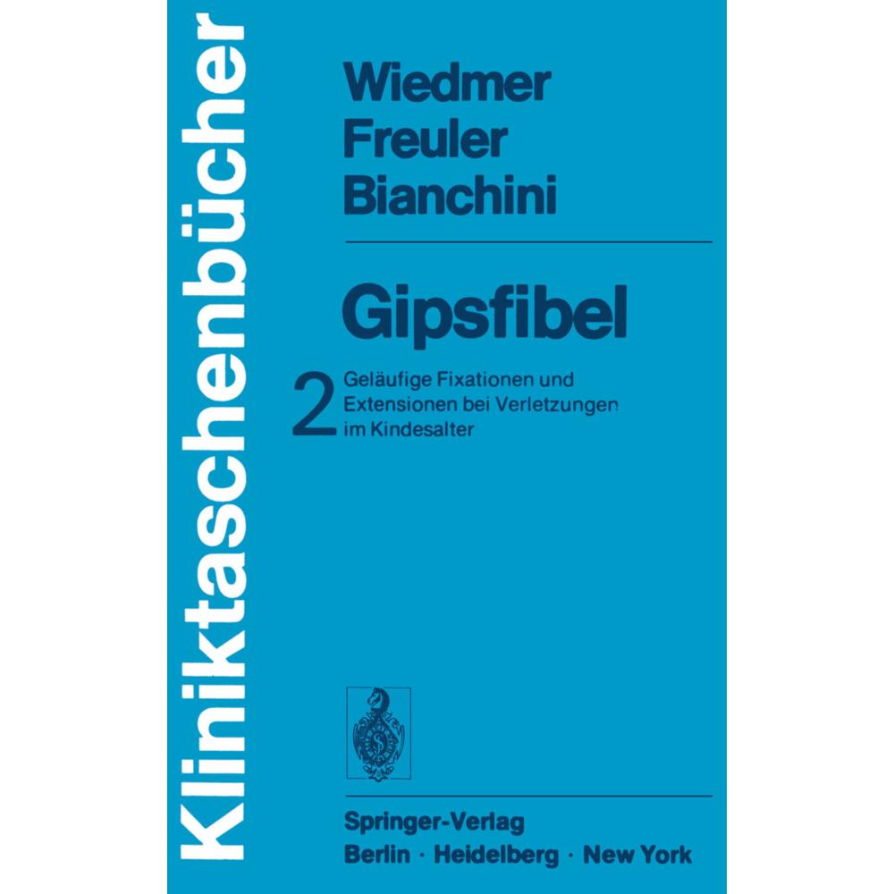 Geläufige Fixationen und Extensionen bei Verletzungen im Kindesalter, Fachbücher von F. Freuler, D. Bianchini, U. Wiedme...