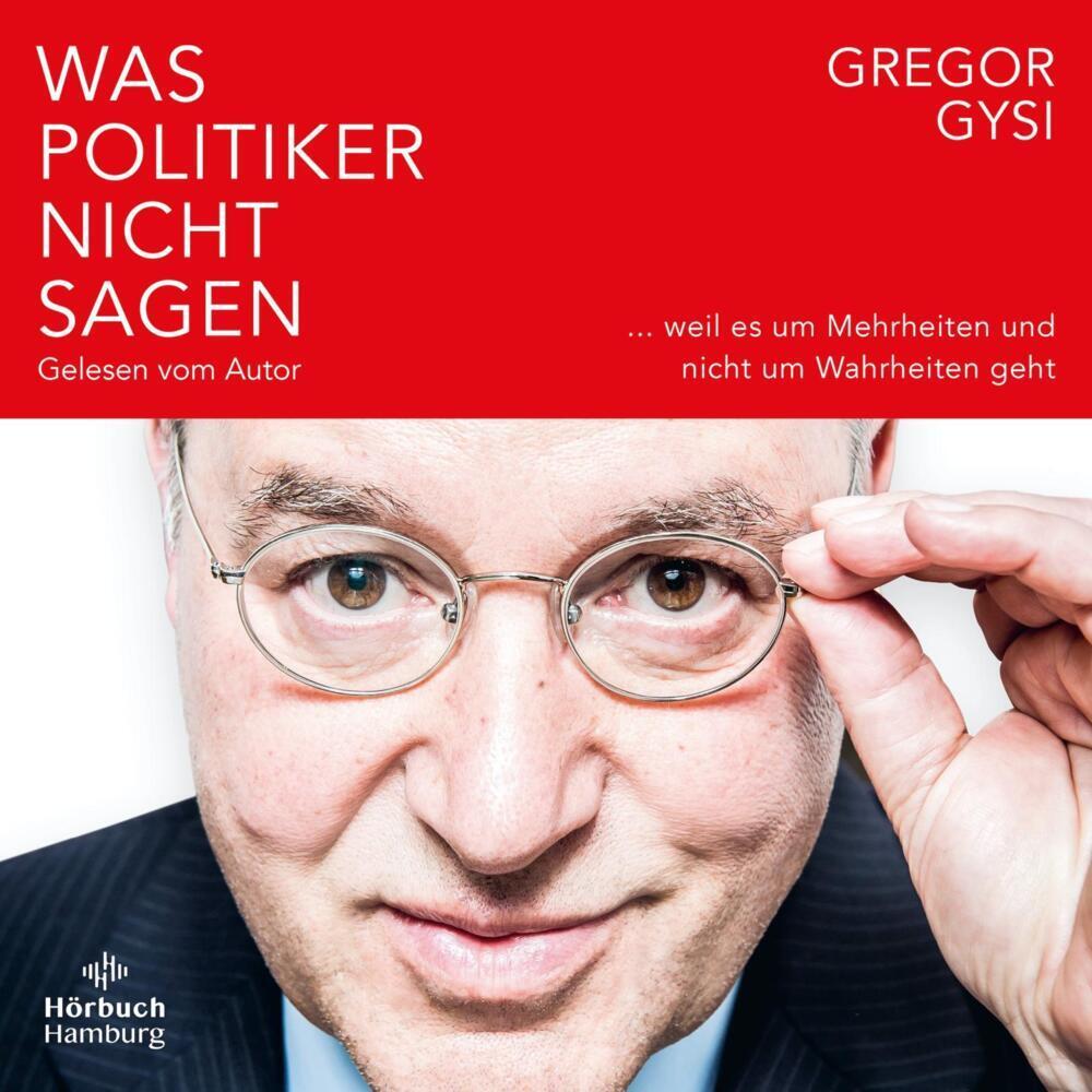 Was Politiker nicht sagen, Hörbücher von Gregor Gysi