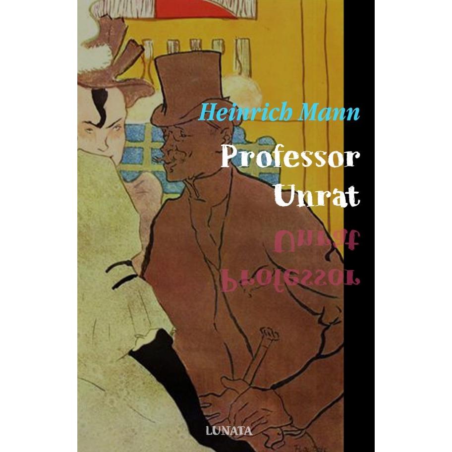 Professor Unrat, Belletristik von Heinrich Mann