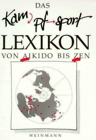 Produktbild Das Kampfsport Lexikon von Aikido bis Zen (Deutsch, A Gehrmann, G Siebert, Hasso Hinke, J Henkelmann, K D Alletter, Kerstin Körber, W Dreher, Wolfgang Weinmann, Z Rebac, 2012)