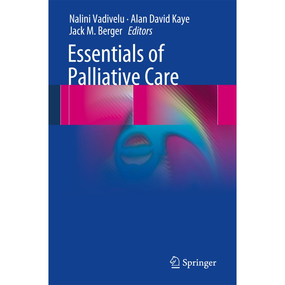 Essentials of Palliative Care, Fachbücher von Nalini Vadivelu, Jack M. Berger, Alan David Kaye