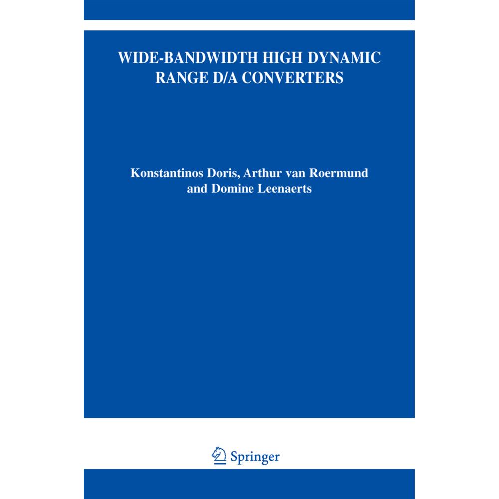 Wide-Bandwidth High Dynamic Range D/A Converters, Fachbücher von Arthur H.M. van Roermund, Domine Leenaerts, Konstantino...