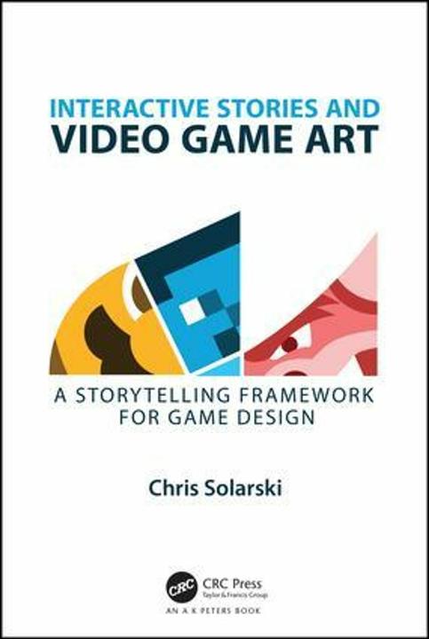 Produktbild Interactive Stories and Video Game Art (Englisch, Chris Solarski, 2017)