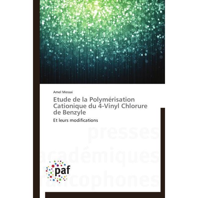 Etude de la Polymérisation Cationique du 4-Vinyl Chlorure de Benzyle, Fachbücher von Amel Messai