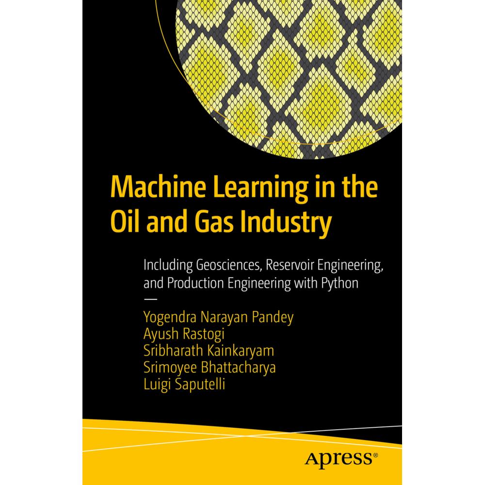 Machine Learning in the Oil and Gas Industry, Fachbücher von Luigi Saputelli, Srimoyee Bhattacharya, Ayush Rastogi, Srib...