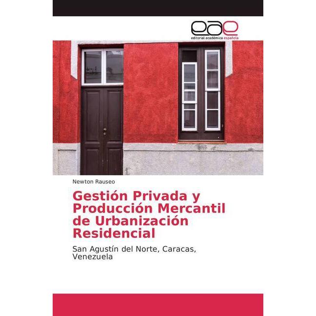 Gestión Privada y Producción Mercantil de Urbanización Residencial, Fachbücher von Newton Rauseo