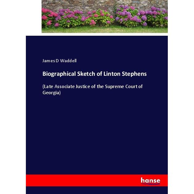 Biographical Sketch of Linton Stephens, Belletristik von James D Waddell