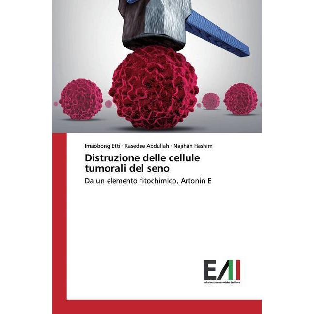 Distruzione delle cellule tumorali del seno, Fachbücher von Imaobong Etti, Najihah Hashim, Rasedee Abdullah