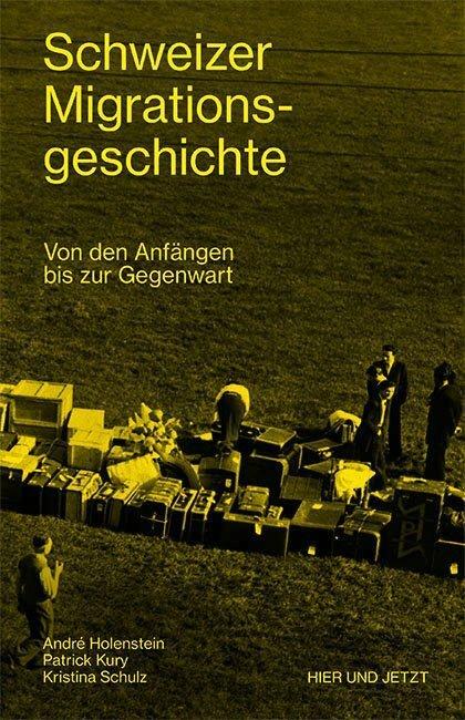 Produktbild Schweizer Migrationsgeschichte (Deutsch, Patrick Kury, 2018)