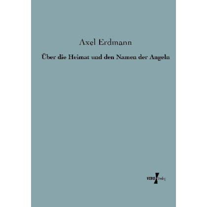Über die Heimat und den Namen der Angeln, Fachbücher von Axel Erdmann