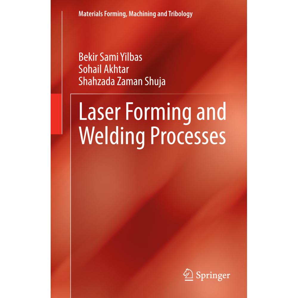 Laser Forming and Welding Processes, Fachbücher von Bekir Sami Yilbas, Sohail Akhtar, Shahzada Zaman Shuja