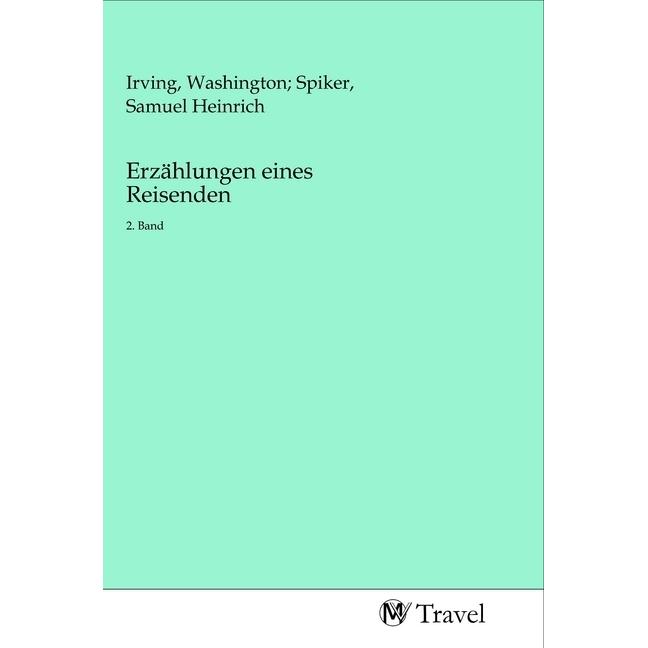 Erzählungen eines Reisenden, Ratgeber von Washington Spiker, Samuel Heinrich Irving