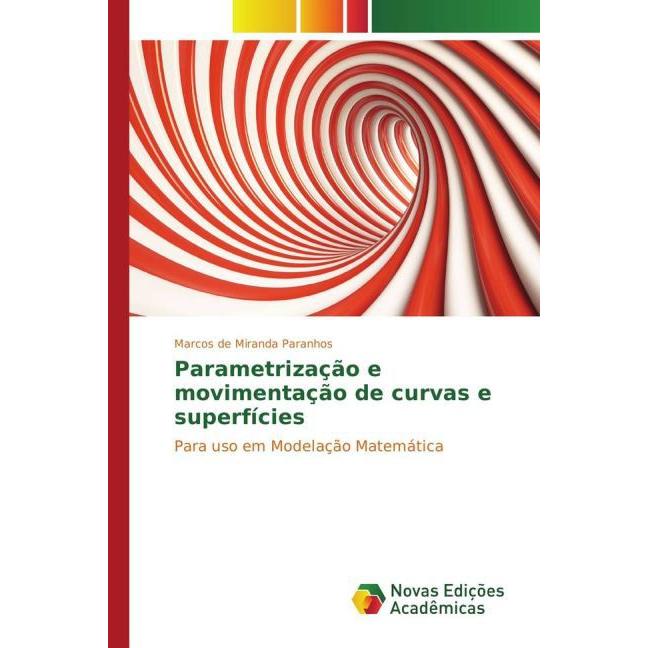 Parametrização e movimentação de curvas e superfícies, Fachbücher von Marcos de Miranda Paranhos