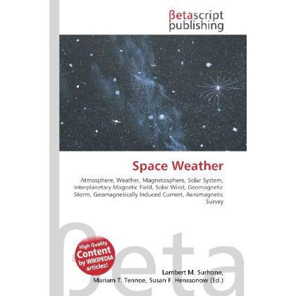 Space Weather, Fachbücher von Lambert M. Surhone, Miriam T. Timpledon, Susan F. Marseken