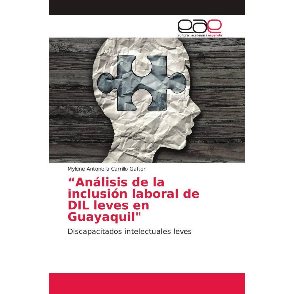 'Análisis de la inclusión laboral de DIL leves en Guayaquil', Fachbücher von Mylene Antonella Carrillo Gafter