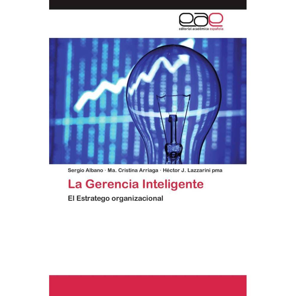 La Gerencia Inteligente, Fachbücher von Sergio Albano, Ma. Cristina Arriaga, Héctor J. Lazzarini pma