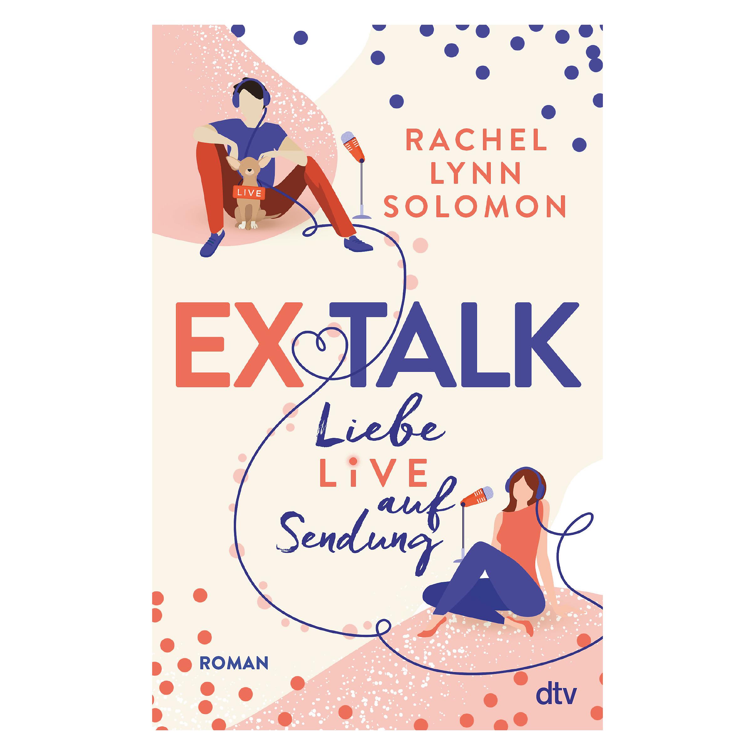 Ex Talk – Liebe live auf Sendung, Fictie van Rachel Lynn Solomon